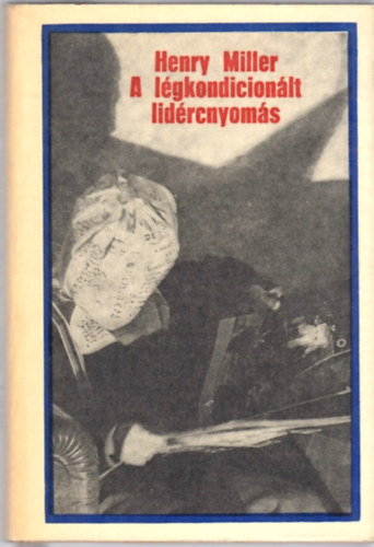 Henry Miller - A l�gkondicion�lt lid�rcnyom�s