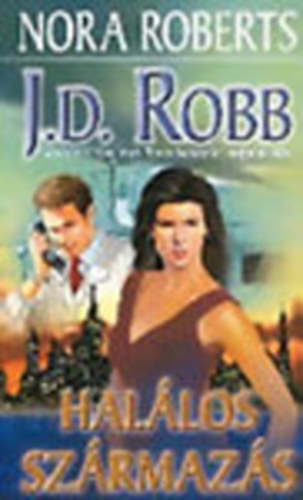 J. D. Robb (Nora Roberts) - Halálos származás