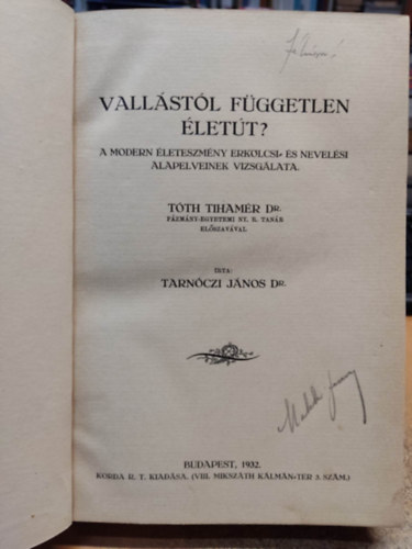 Dr. Tarnóczi János - Vallástól független életút? - A modern életeszmény erkölcsi- és nevelési elveinek vizsgálata