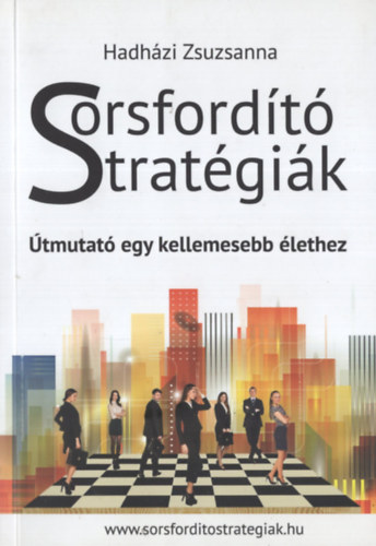 Hadh�zi Zsuzsanna - Sorsford�t� strat�gi�k. �tmutat� egy kellemesebb �lethez