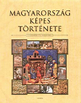 Magyarorsz�g k�pes t�rt�nete - A kezdetekt�l napjainkig
