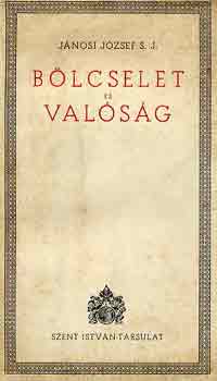 Jánosi József S.J. - Bölcselet és valóság