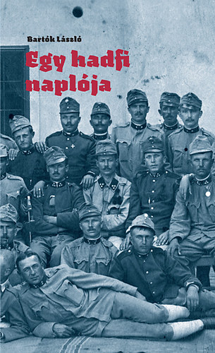 Bart�k L�szl� - Egy hadfi napl�ja