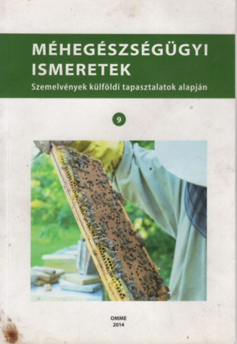Tukacs Zsófia (szerk.) - Méhegészségügyi ismeretek 9. - Szemelvények külföldi tapasztalatok alapján