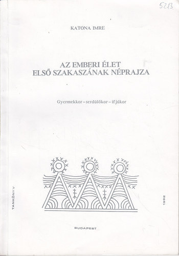 Katona Imre - Az emberi let els szakasznak nprajza