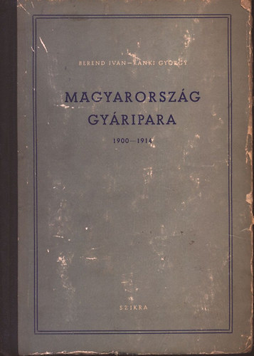 Berend Ivn; Rnki Gyrgy - Magyarorszg gyripara... 1900-1914 (dediklt)