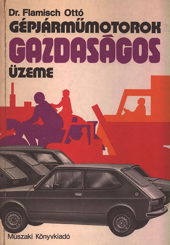 Dr. Flamisch Ottó - Gépjárműmotorok gazdaságos üzeme