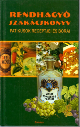 Dr. Szarvash�zi Judit - Rendhagy� szak�csk�nyv - Patikusok receptjei �s borai