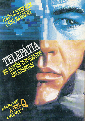 Hans J. Eysenck; Carl Sargent - Telep�tia �s egy�b titokzatos jelens�gek - Ismerd meg a PSZI-Q k�pess�ged!