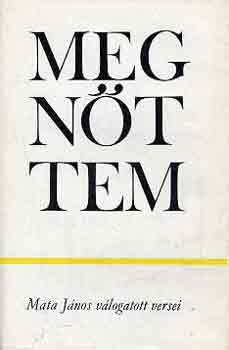 Mata J�nos - Megn�ttem