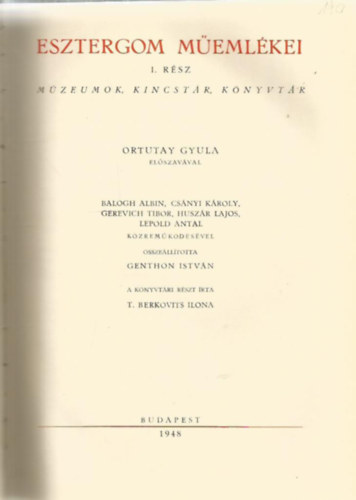 Gerevich Tibor  (szerk.) - Esztergom M�eml�kei I. (Magyarorsz�g M�eml�ki Topogr�fi�ja I.)