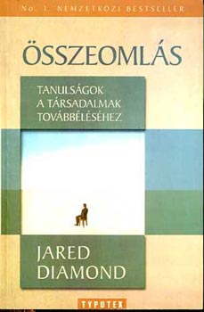 Jared Diamond - Összeomlás - Tanulságok a társadalmak továbbéléséhez