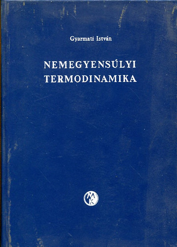 Gyarmati Istvn - Nemegyenslyi termodinamika