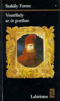 Szakly Ferenc - Veszthely az t porban