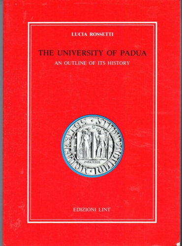 Lucia Rossetti - The University of Padua - an outline of its History