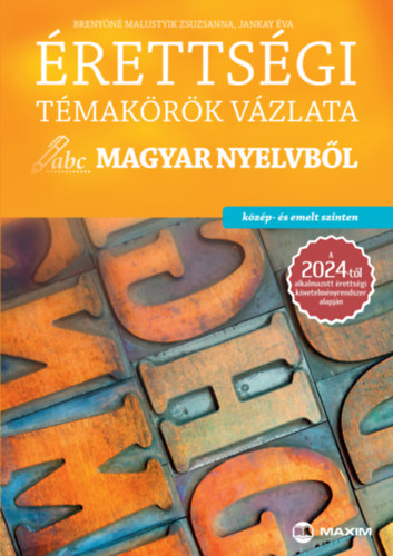 Brenyóné Malustyik Zsuzsanna Jankay Éva - Érettségi témakörök vázlata magyar nyelvből - közép- és emelt szinten