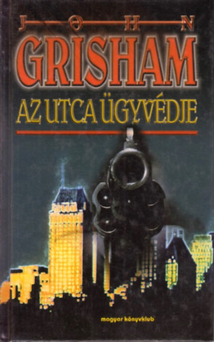 John Grisham - Az utca gyvdje