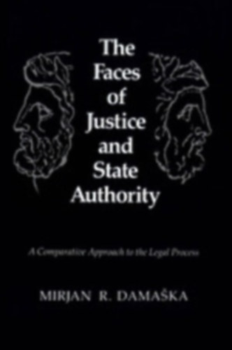 by Mirjan R. Damaska - The Faces of Justice and State Authority