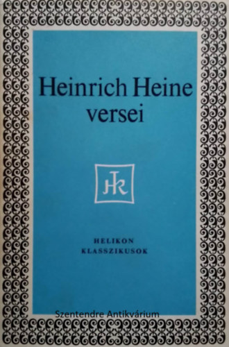 SZERZ� Heinrich Heine FORD�T� �prily Lajos Babits Mih�ly Bohus Rezs� Elek Istv�n - Heinrich Heine v�logatott versei Helikon klasszikusok (Saj�t k�ppel! szent. ant.)
