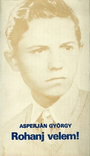 Asperj�n Gy�rgy - Rohanj velem!