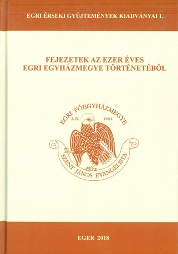 Horváth István - Fejezetek az ezer éves Egri egyházmegye történetéből