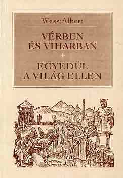 Wass Albert - Vrben s viharban - Egyedl a vilg ellen