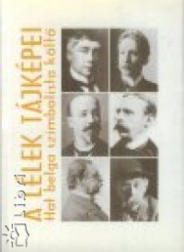 A l�lek t�jk�pei - Hat belga szimbolista k�lt�