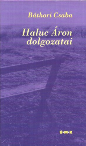 B�thori Csaba - Haluc �ron dolgozatai