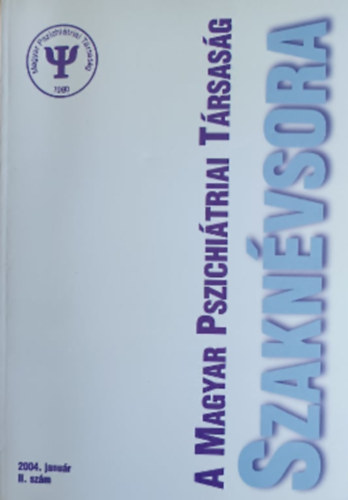 A Magyar Pszichiátriai Társaság Szaknévsora - 2004. január II. szám