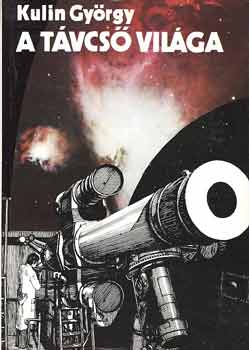 Kulin György-Róka Gedeon - A távcső világa