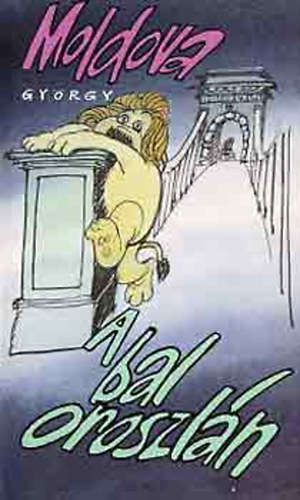 Moldova György - A bal oroszlán - Humoreszkek és szomoreszkek