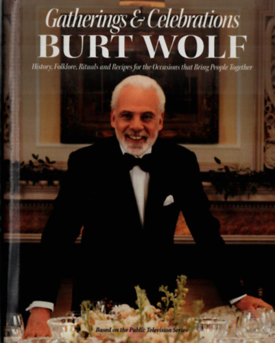 Burt Wolf - Gatherings & Celebrations Burt Wolf.