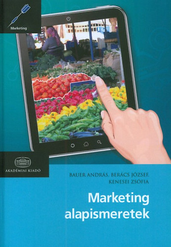 Kenesei Zsfia; Bercs Jzsef; Bauer Andrs - Marketing alapismeretek