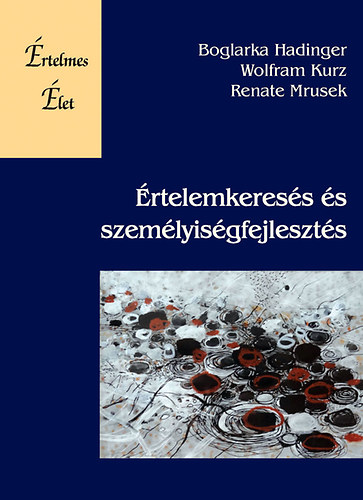 Boglarka Hadinger; Wolfram Kurz; Renata Mrusek - rtelemkeress s szemlyisgfejleszts