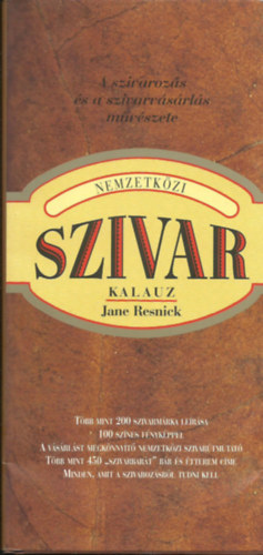 Jane Resnick - Nemzetkzi szivarkalauz A szivarozs s a szivarvsrls mvszete