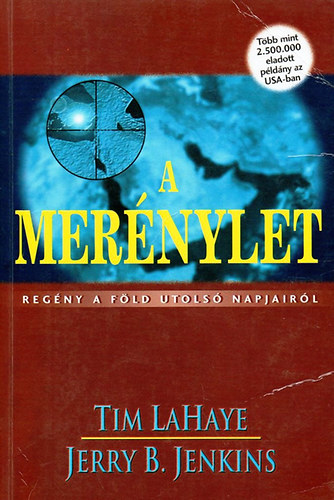 Tim LaHaye; Jerry B. Jenkins - A merénylet - Regény a Föld utolsó napjairól