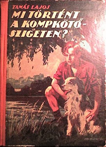 Tamás Lajos - Mi történt a Kompkötő-szigeten? ( a szerző rajzaival)