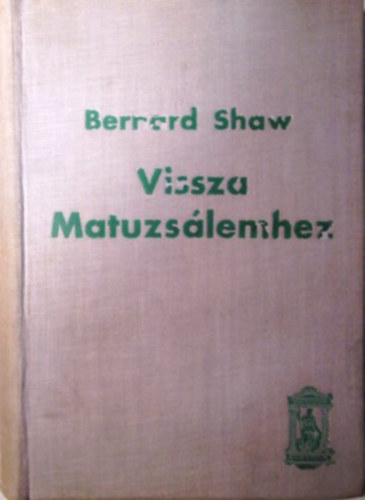 Bernard Shaw - Vissza Matuzs�lemhez - Metabiol�giai pentateuch