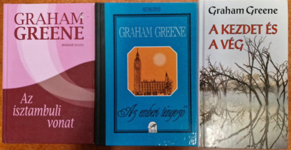 Graham Greene - 3db Graham Greene knyv :A Kezdet s a vg,Az emberi tnyez,Az Isztambuli vonat