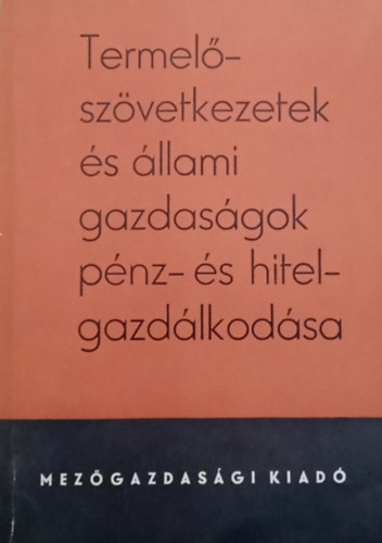 Dr. Kazinczy Géza, Tarpataki Sándorné Illés Jánosné - Termelőszövetkezetek és állami gazdaságok pénz- és hitelgazdálkodása