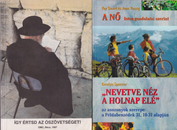 M�cz Istv�n, Fay Smart-Jean Young-Emalyn Spencer J�rg M�ller - 4 db vall�si k�nyv: A N� Isten gondolatai szerint - Nevetve n�z a holnap el� + �gy �rtsd az �sz�vets�get! + K�s�rt�s a j�ra + �s � meggy�gy�tja minden gy�nges�ged