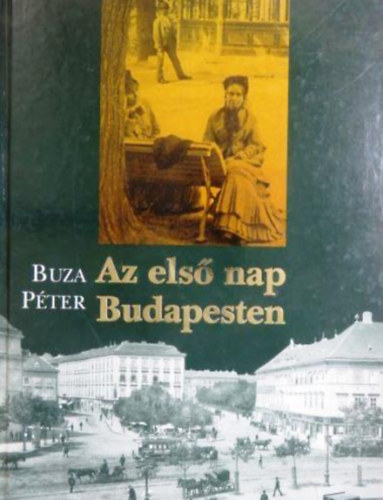 Buza Pter - Az els nap Budapesten