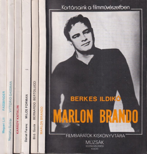 Br Gyula, Dniel Ferenc, Kelecsnyi Lszl, Nemlaha Gyrgy, Megyeri Lili Berkes Ildik - 6 db. Filmbartok kisknyvtra (Marlon Brando + Bernardo Bertolucci + Milos Forman + Kardy Katalin + Vittorio Gassman + Rainer Werner Fassbinder)