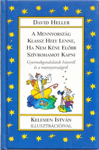 David Heller - A mennyorsz�g klassz hely lenne, ha nem k�ne el�bb sz�vrohamot kapni