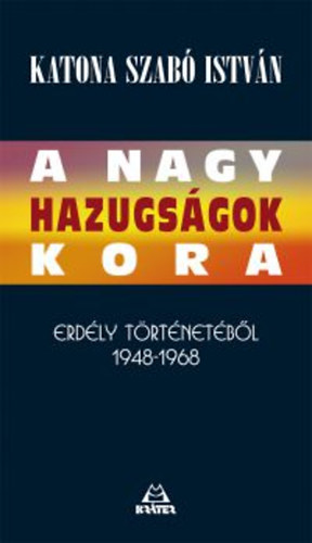 Katona Szab� Istv�n - A nagy hazugs�gok kora