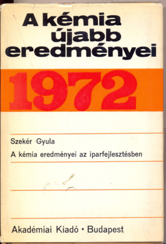 Szek�r Gyula - A k�mia �jabb eredm�nyei 1972