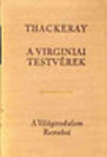 William Makepeace Thackeray - A virginiai testv�rek I-II.