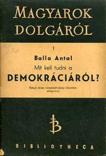 Balla Antal - Mit kell tudni a demokrcirl?