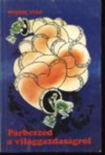 Wiesel Iv�n - P�rbesz�d a vil�ggazdas�gr�l