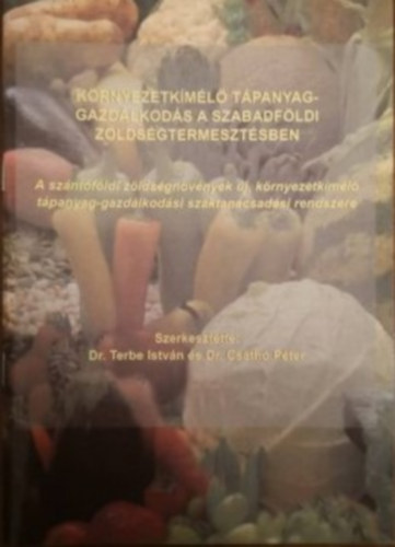 Dr. Csathó Péter Terbe István - Környezetkímélő tápanyag-gazdálkodás a szabadföldi zöldségtermesztésben